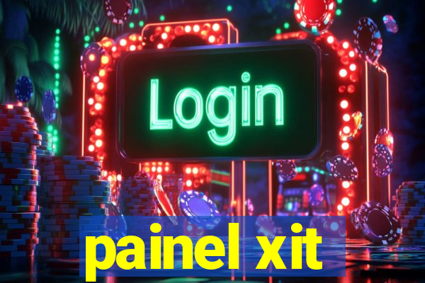 painel xit